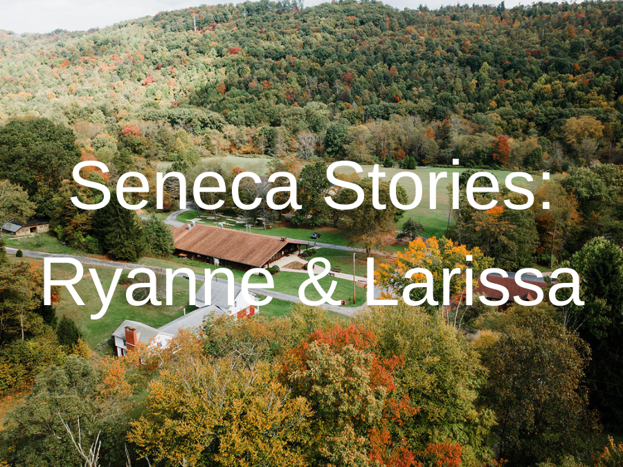Seneca Stories: Ryanne & Larissa